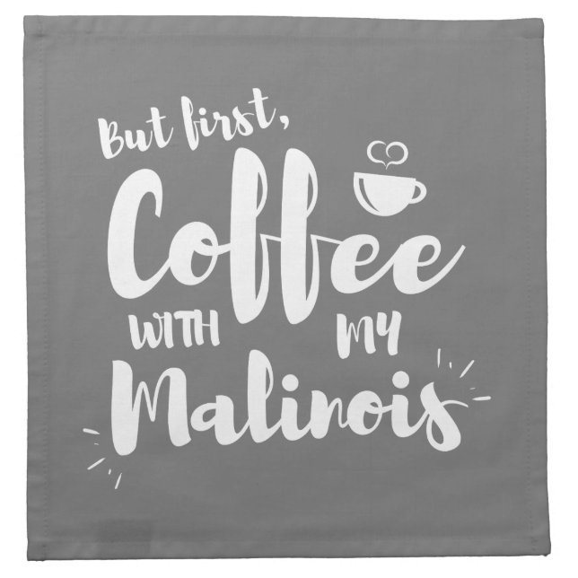But First Coffee With My Malinois   Cloth Napkin (Front)