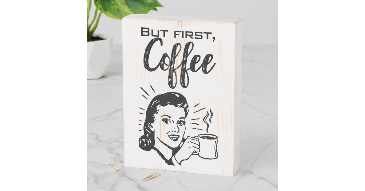 But First Coffee Wood Box Sign | Zazzle