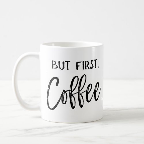 But First Coffee  Work Humor Coffee Mug