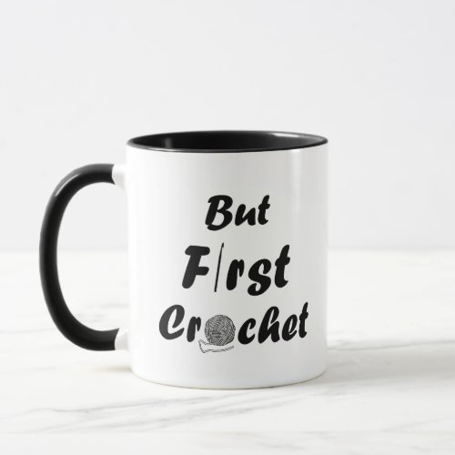 But first crochet funny crocheters sayings mug
