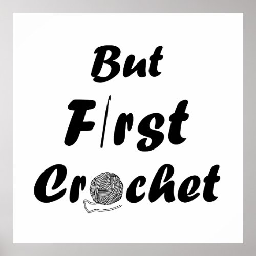 But first crochet funny crocheters sayings poster