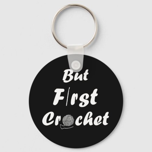 But first crochet funny crocheting quote keychain