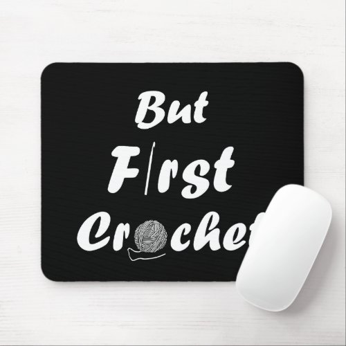 But first crochet funny crocheting quote mouse pad