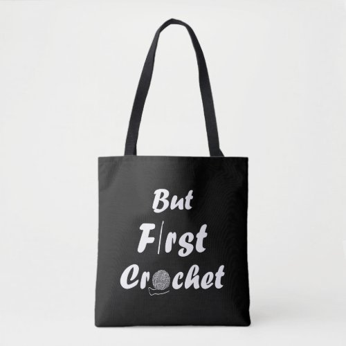 But first crochet funny crocheting quote tote bag