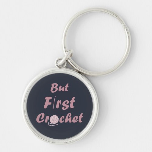 but first crochet funny crocheting quotes keychain