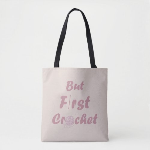 but first crochet funny crocheting quotes tote bag