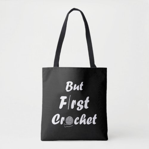 but first crochet funny crocheting tote bag