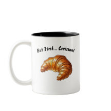 But First... Croissant – Witty Breakfast Mug