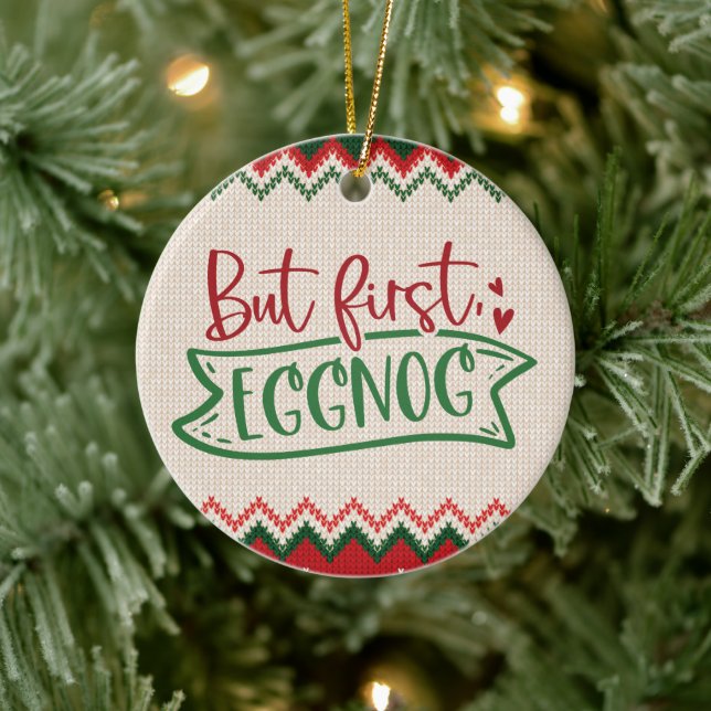 But First, Eggnog - Funny Christmas Ceramic Ornament (Tree)