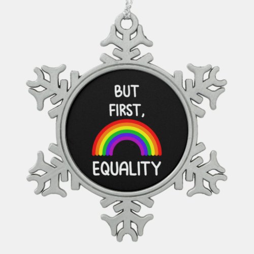 But first equality LGBT Snowflake Pewter Christmas Ornament
