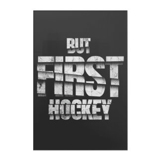 But First Hockey – Funny Hockey Lover Quote Design Acrylic Print