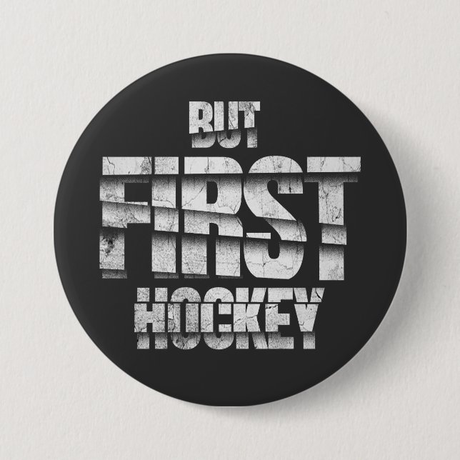 But First Hockey – Funny Hockey Lover Quote Design Button (Front)