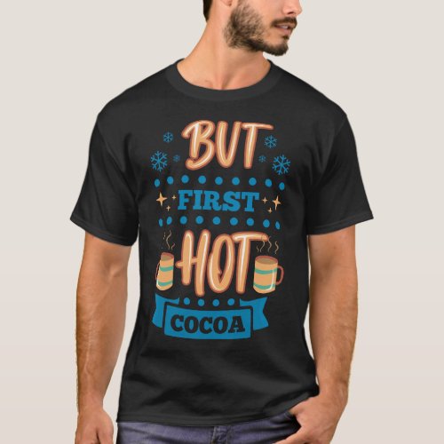 But First Hot Cocoa Christmas Santa Holiday Xmas T_Shirt