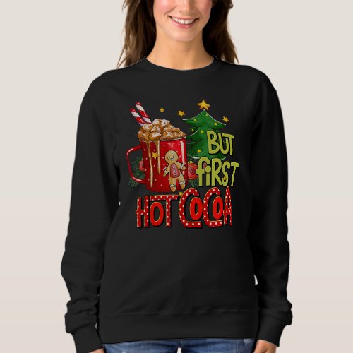 But First Hot Cocoa Gingerbread Winter Vibes Merry Sweatshirt