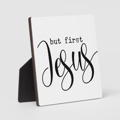 But First Jesus Christian Sign  Plaque