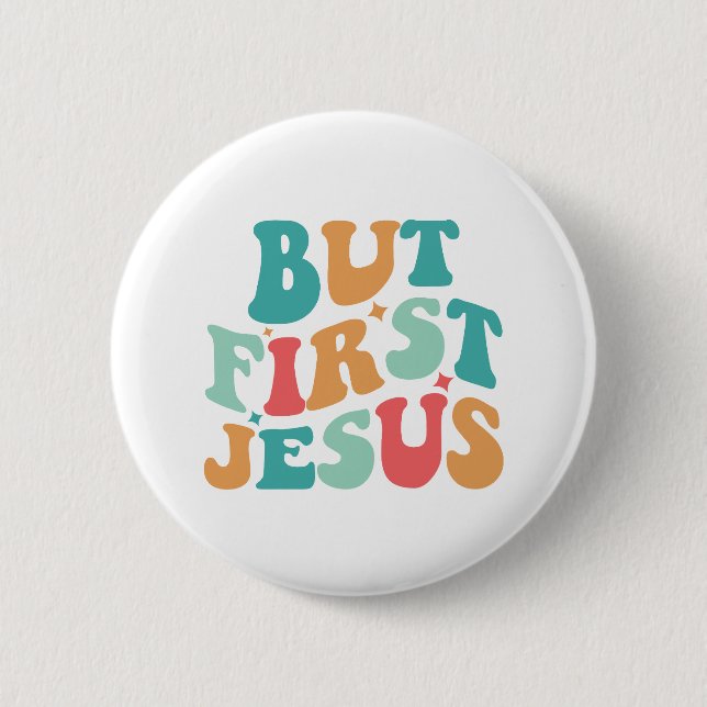 But First Jesus Retro Button (Front)