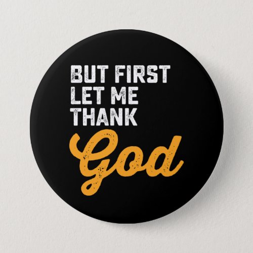 But First Let Me Thank God Button