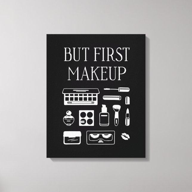 But First Makeup Canvas Print (Front)