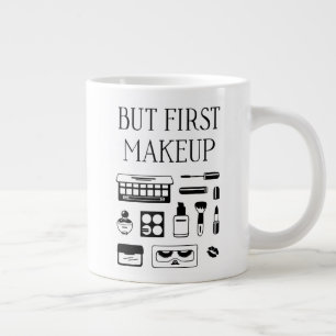 But First Makeup Giant Coffee Mug