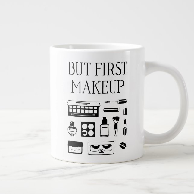 But First Makeup Giant Coffee Mug (Right)