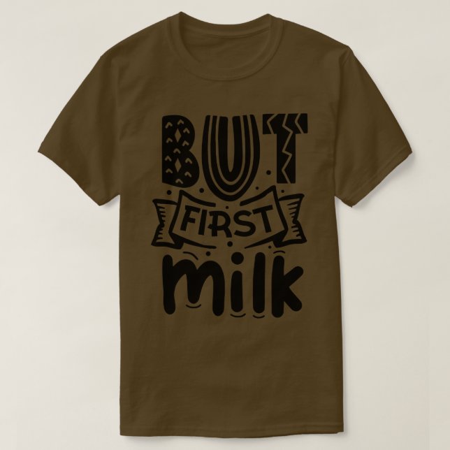 But First Milk Funny Newborn baby gift T-Shirt (Design Front)