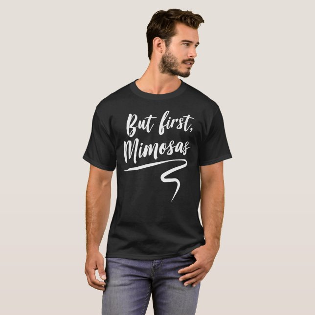 But first mimosas fun party humor T-Shirt (Front Full)