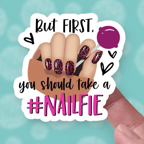 But First Nailfie Cute Acrylic Nails Business Sticker
