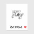 But first pray, black & white Christian religious Sticker | Zazzle