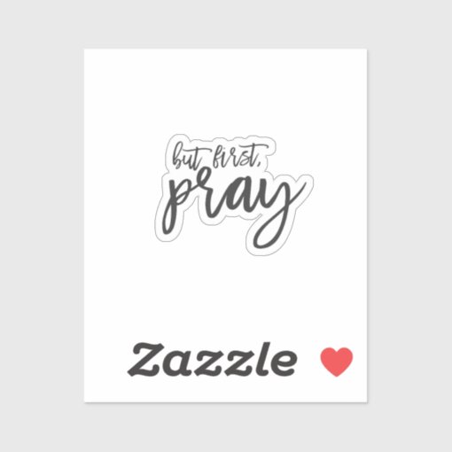 But first pray, black & white Christian religious Sticker | Zazzle
