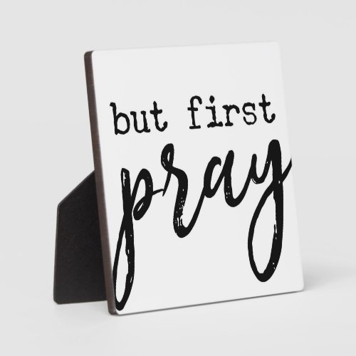 But First Pray Christian Farmhouse Sign Plaque