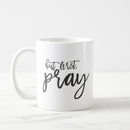 But first Pray Coffee Mug
