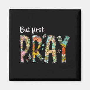 But First Pray Design Faithful Christian Prayer Magnet