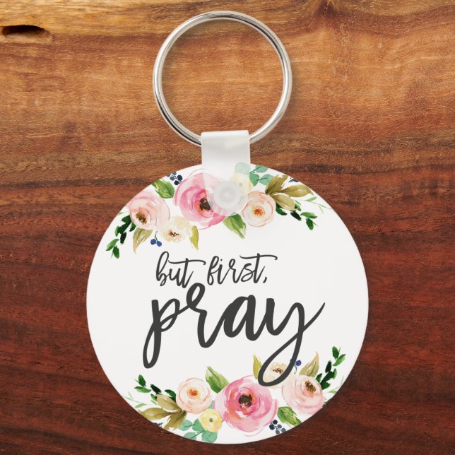 But first, Pray, Floral Prayer Boho floral Keychain (Front)