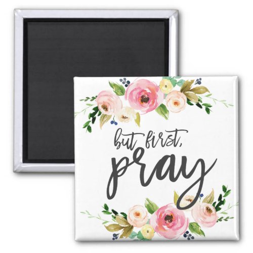 But first Pray Floral Prayer Boho floral Magnet