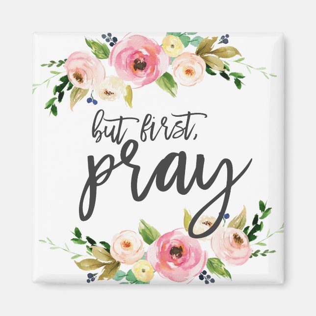 But first, Pray, Floral Prayer Boho floral Magnet (Front)