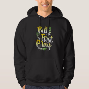 But First Pray Philippians 46 Bible Verse Christia Hoodie