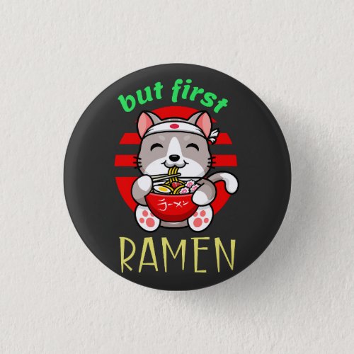 but first Ramen cute cat eating Ramen Button
