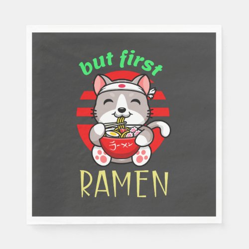 but first Ramen cute cat eating Ramen Napkins