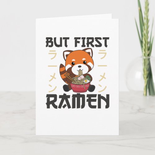 But First Ramen Cute Red Panda Eats Ramen Card