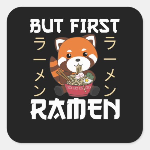 But First Ramen Cute Red Panda Eats Ramen Square Sticker