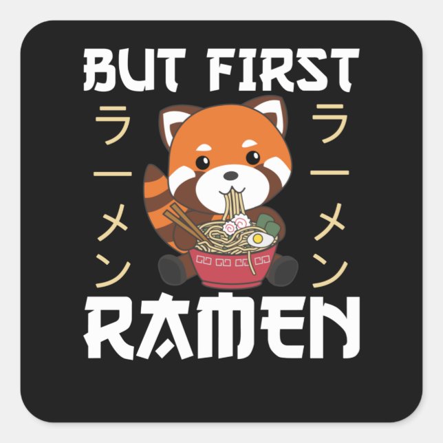 But First Ramen Cute Red Panda Eats Ramen Square Sticker (Front)