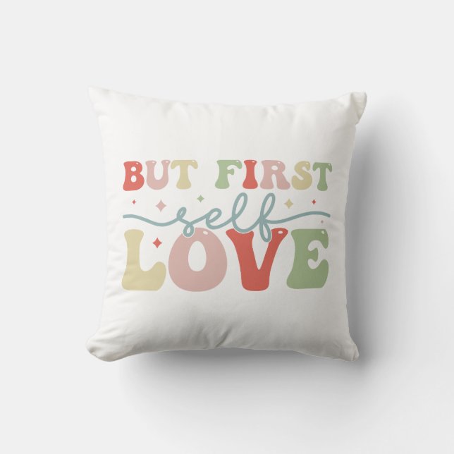 But first self love throw pillow (Front)