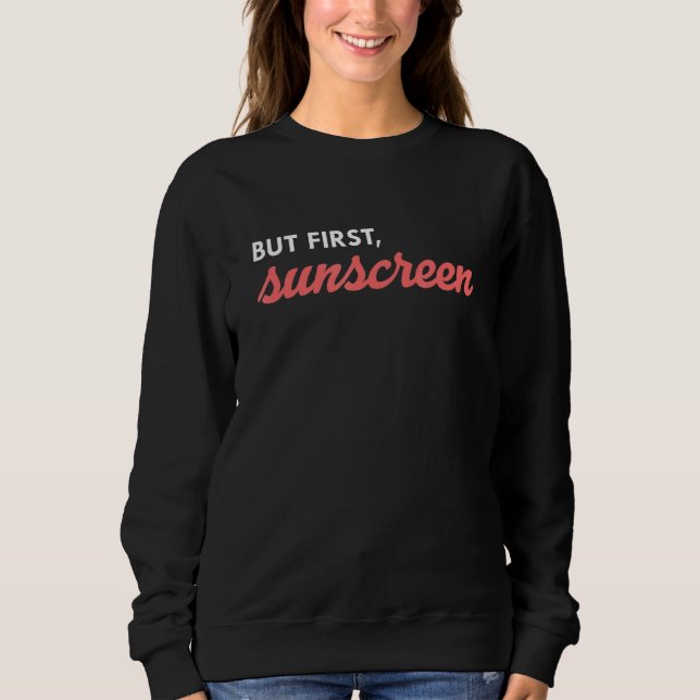 But First Sunscreen Skincare Skin Esthetician Sweatshirt (Front)