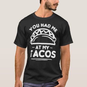 But First Tacos Nachos Mexican Food For A Taco Lov T-Shirt