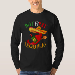But First Tequila Cinco De Mayo T-Shirt