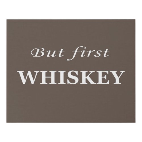 But first whiskey quote faux canvas print