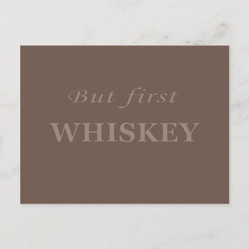 But first whiskey quotes funny postcard