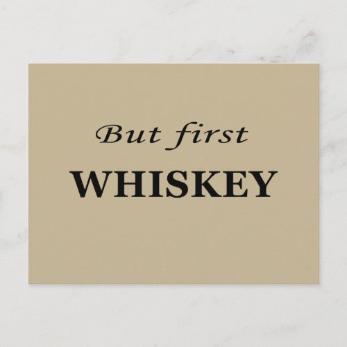 But first whiskey quotes funny postcard