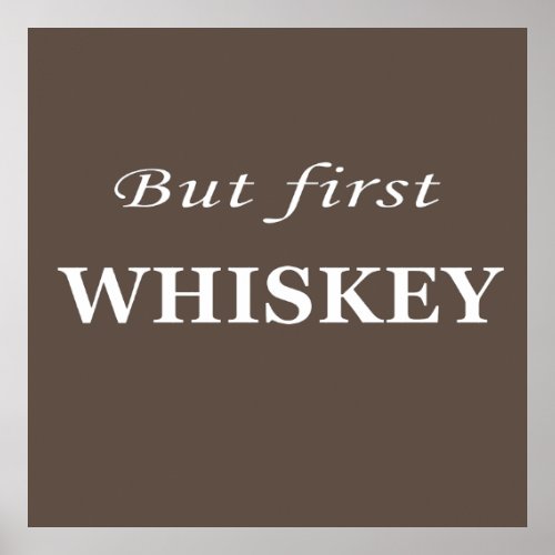But first whiskey quotes funny poster