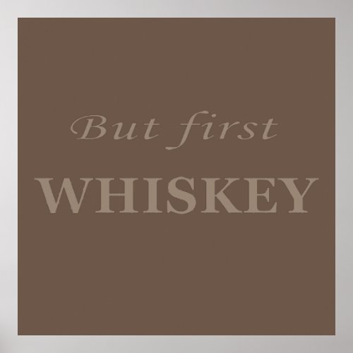 But first whiskey quotes funny poster